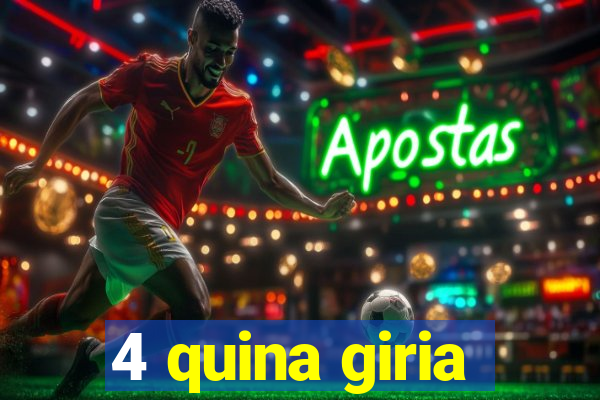 4 quina giria